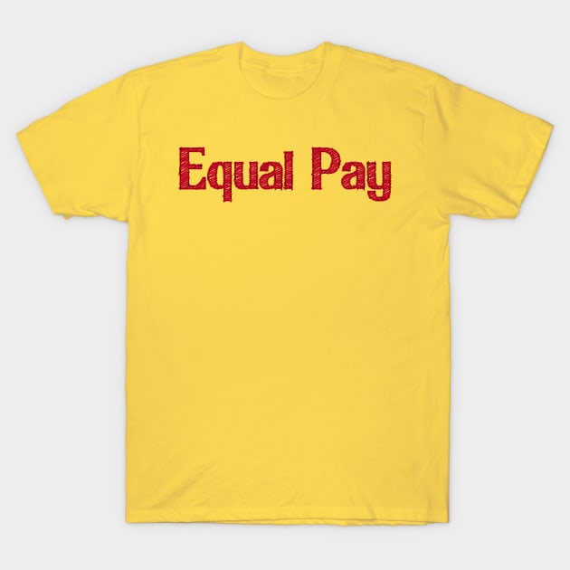 Equal Pay T-Shirt by tonycastell